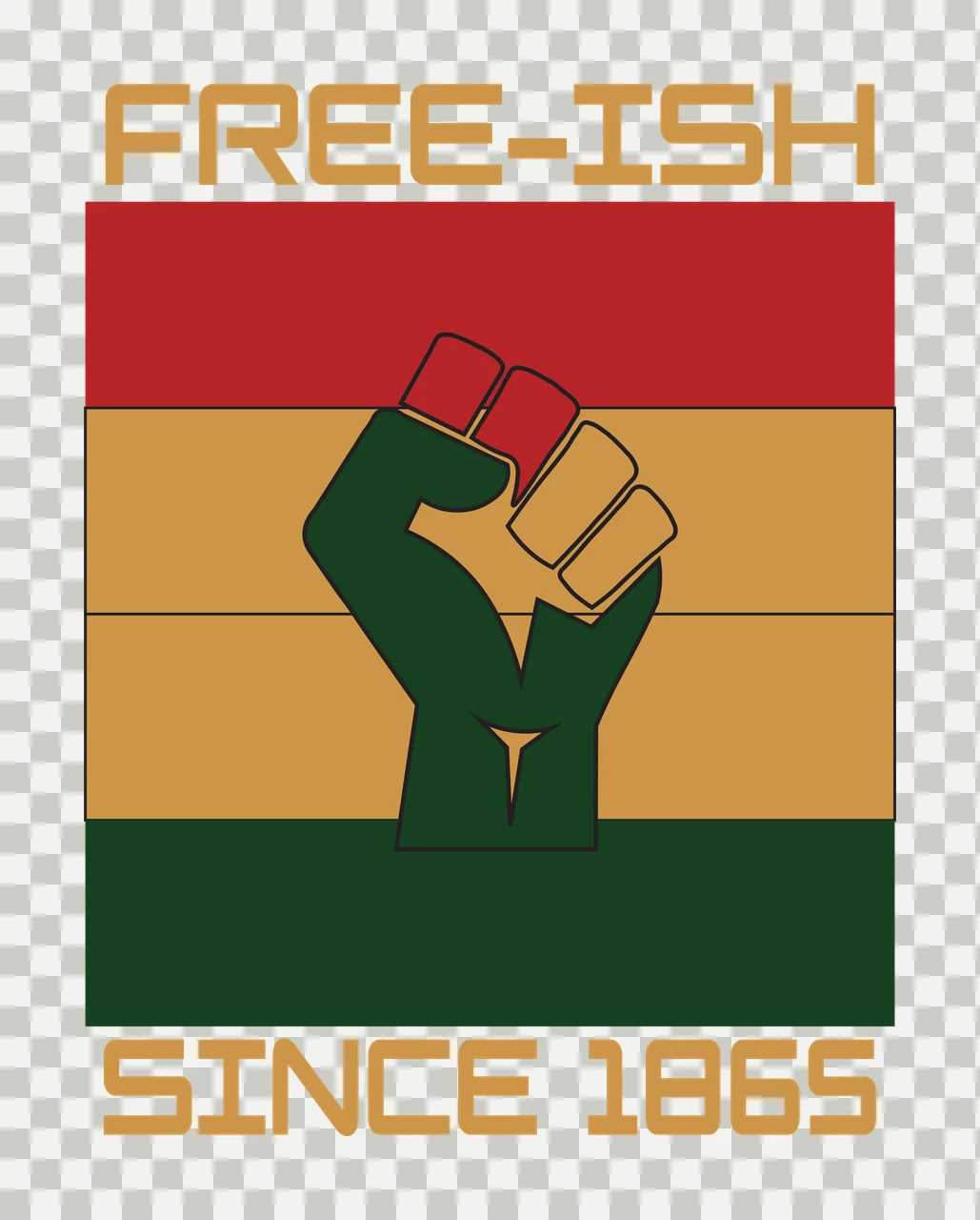FREE-ISH SINCE 1865 Juneteenth Design with raised fist in red, gold and green transparency and detail preview thumbnail