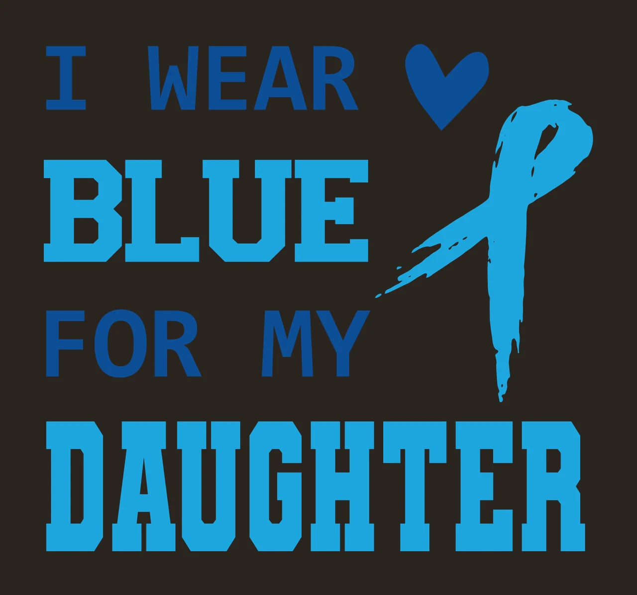 I Wear Blue For My Daughter contrast preview thumbnail