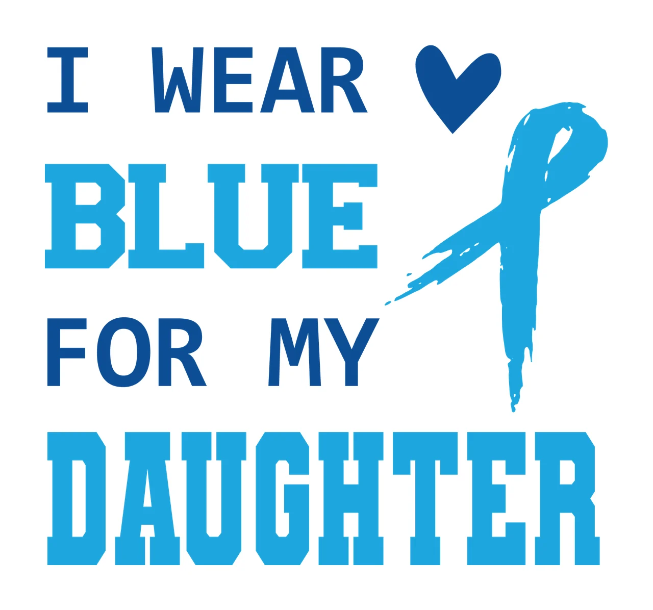 I Wear Blue For My Daughter