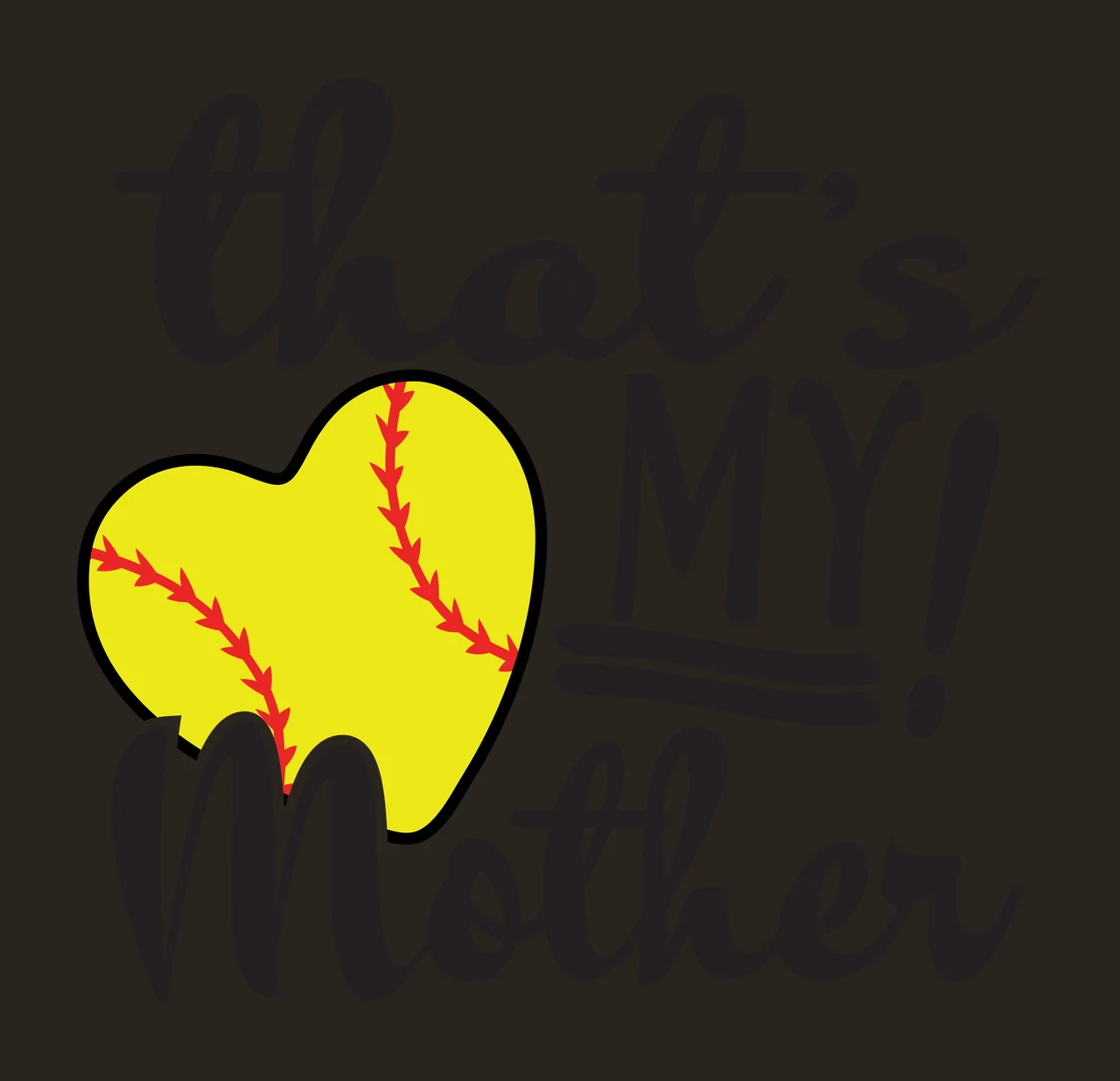 That's MY! Mother softball mother typography Design with yellow heart softball, red seams, black script text and block lettering contrast preview thumbnail