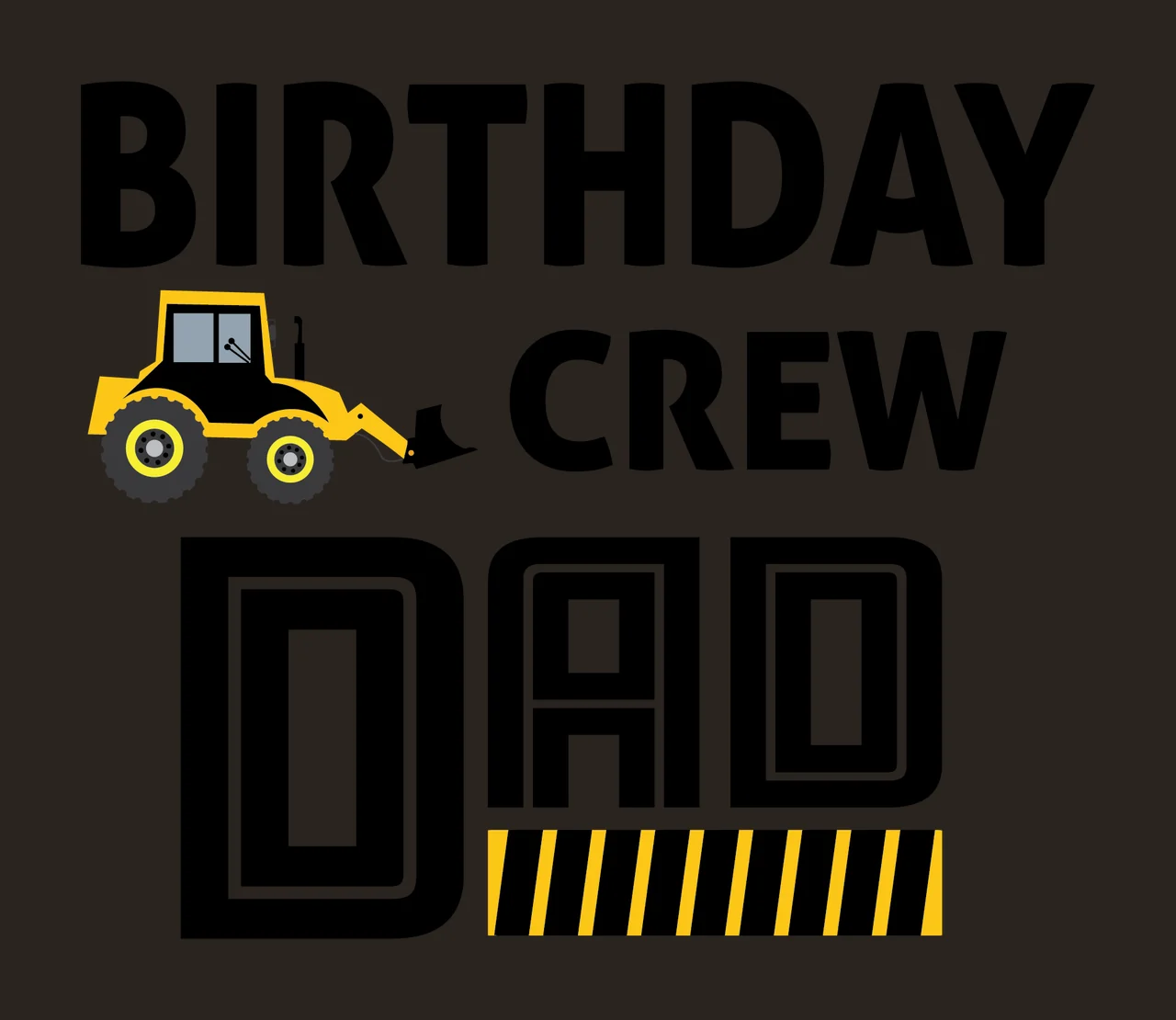 Birthday Crew Dad Text With Tractor and bold black white typography contrast preview thumbnail