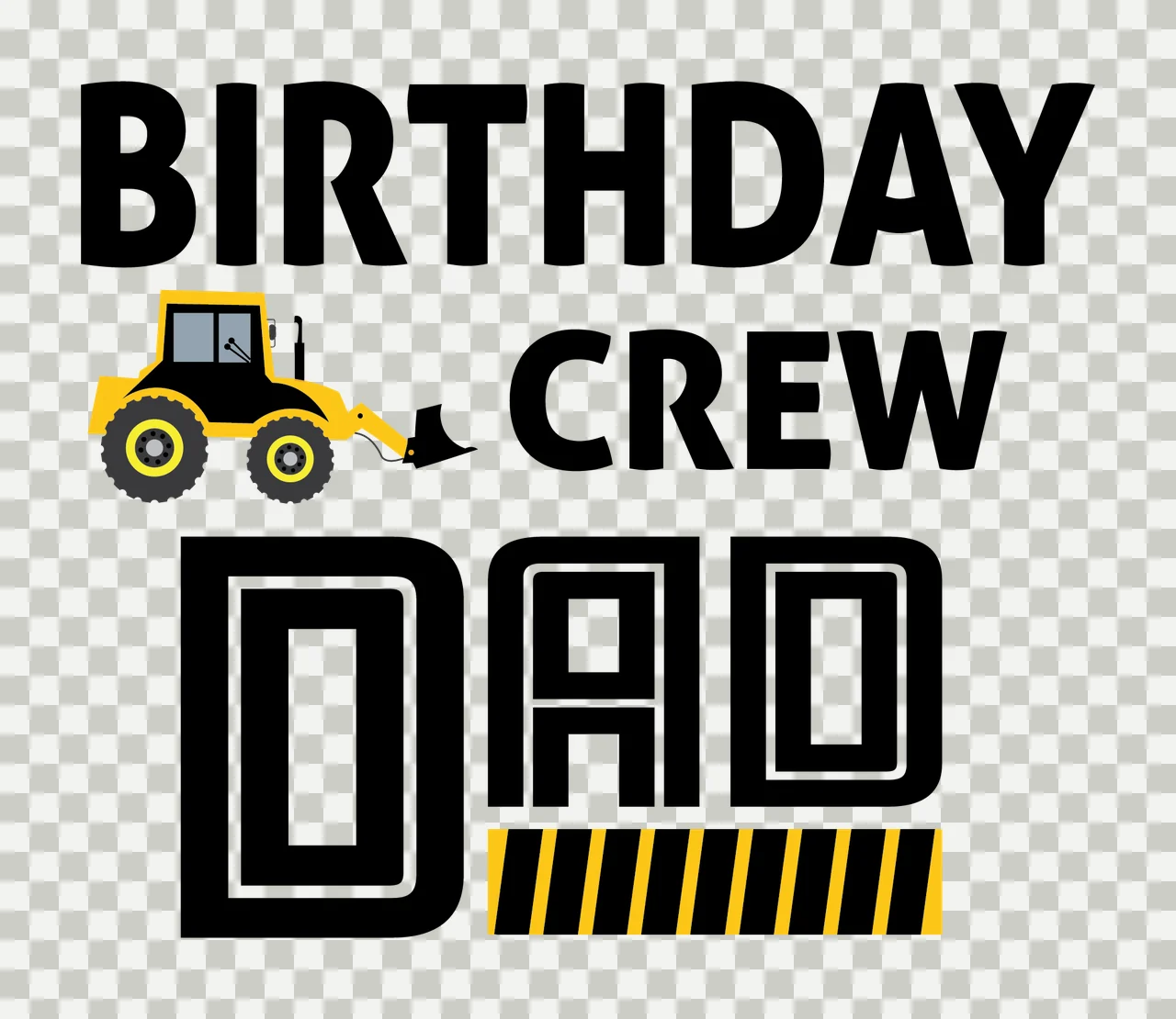 Birthday Crew Dad Text With Tractor and bold black white typography transparency and detail preview thumbnail