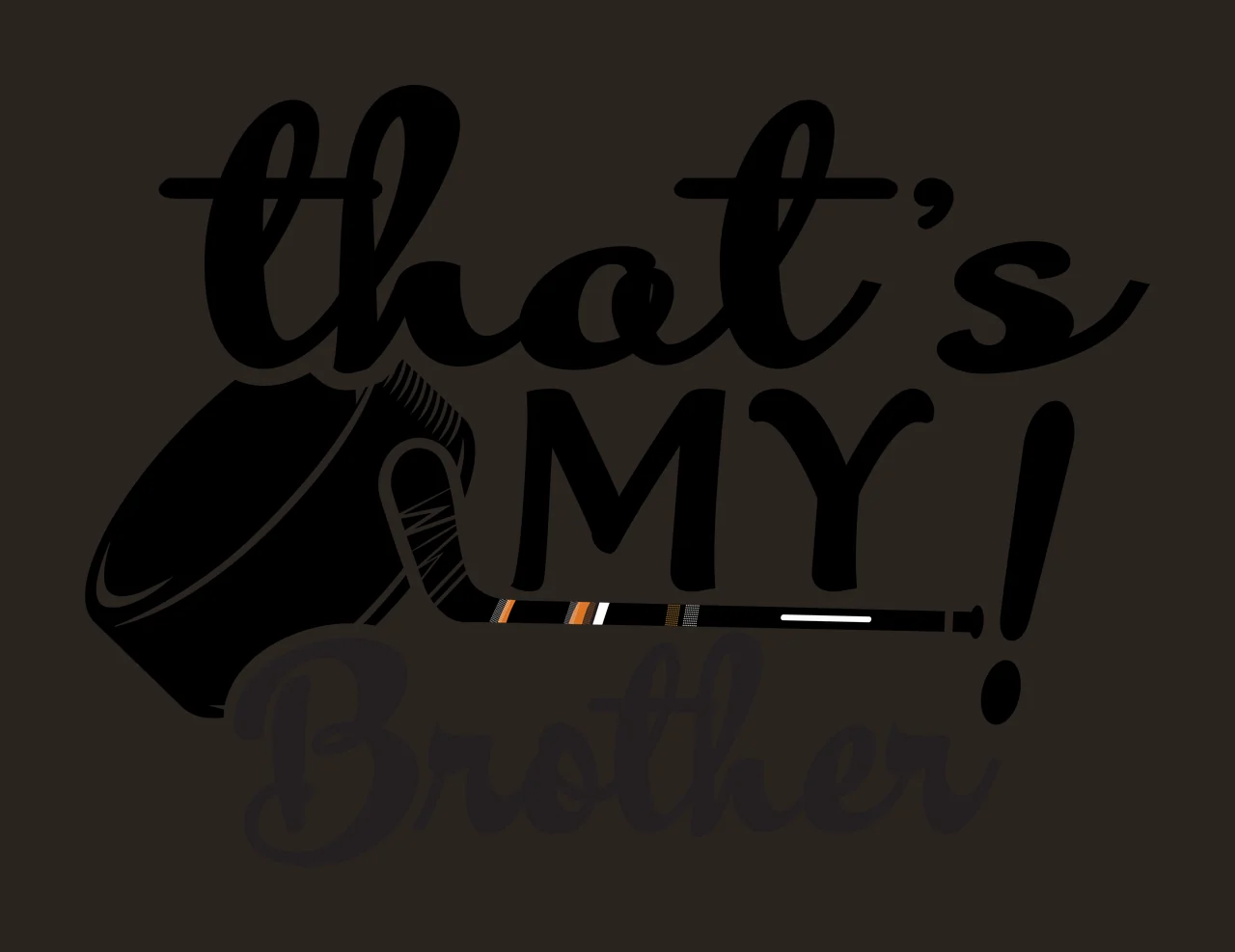 That S My Brother Lettering And Hockey text equipment display contrast preview thumbnail