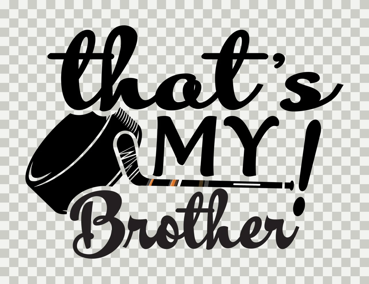 That S My Brother Lettering And Hockey text equipment display transparency and detail preview thumbnail