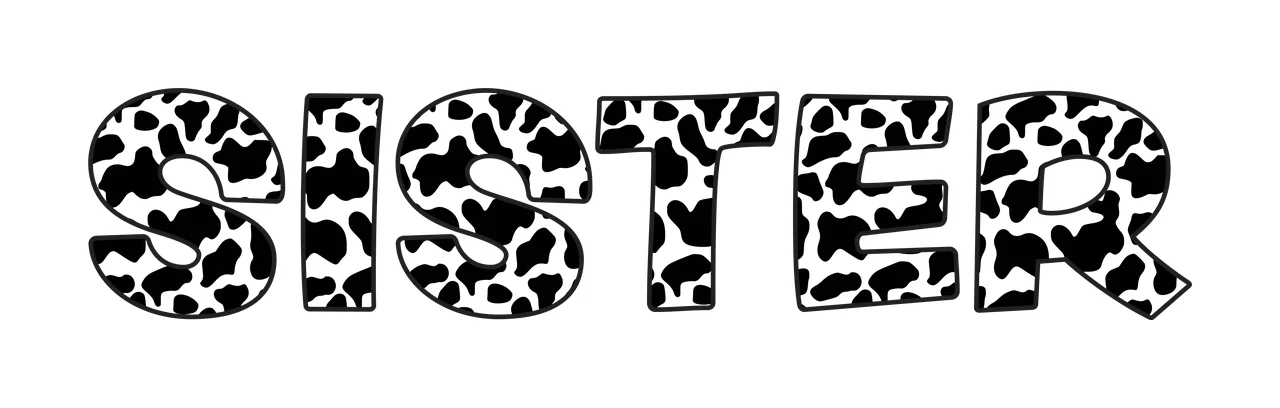 SISTER Typography Design with SISTER lettering, cow print pattern, black outline and block letters in white