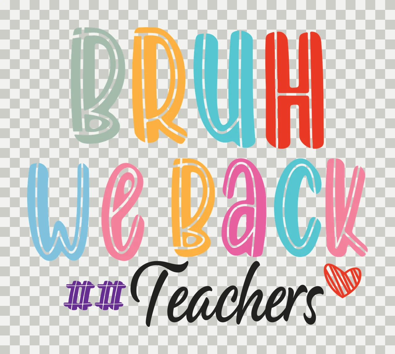Bruh We Back Teachers Black Text Graphic Reading writing heart transparency and detail preview thumbnail