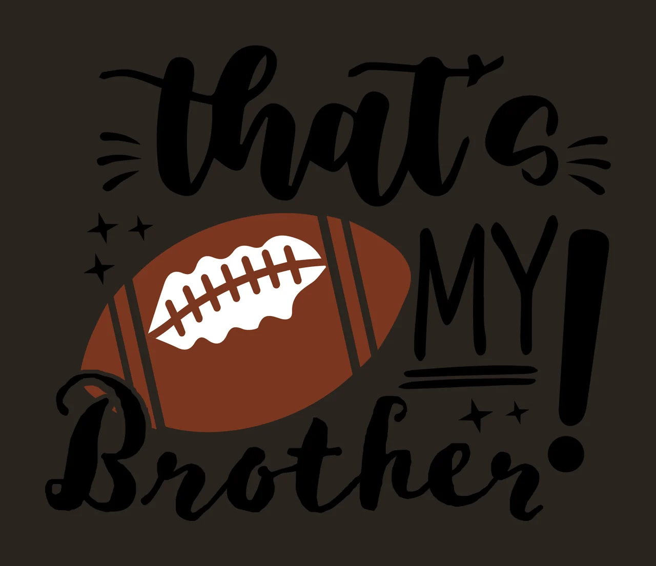 That S My Brother American Football Graphic stars exclamation point contrast preview thumbnail