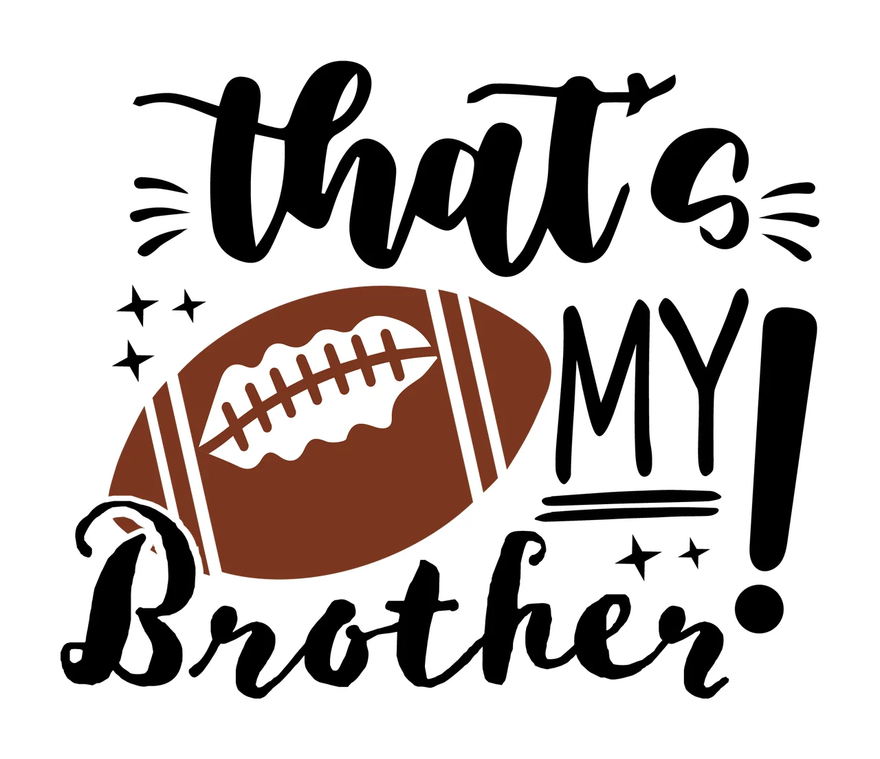 That S My Brother American Football Graphic stars exclamation point