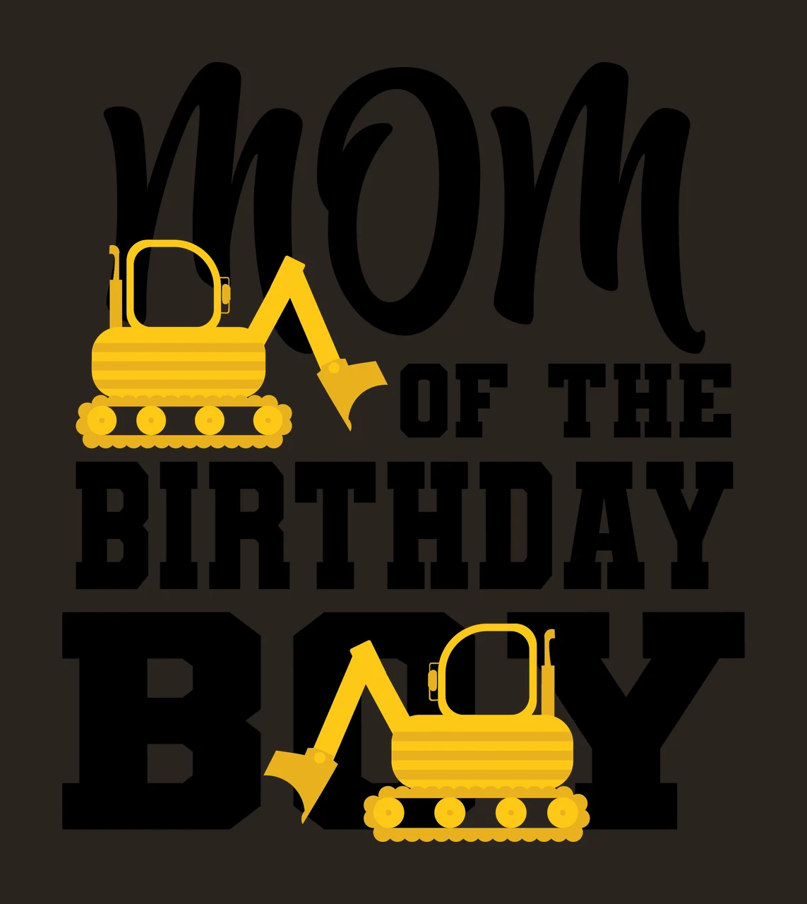 Construction Mom Of The Birthday Boy Text Graphic excavator contrast preview thumbnail