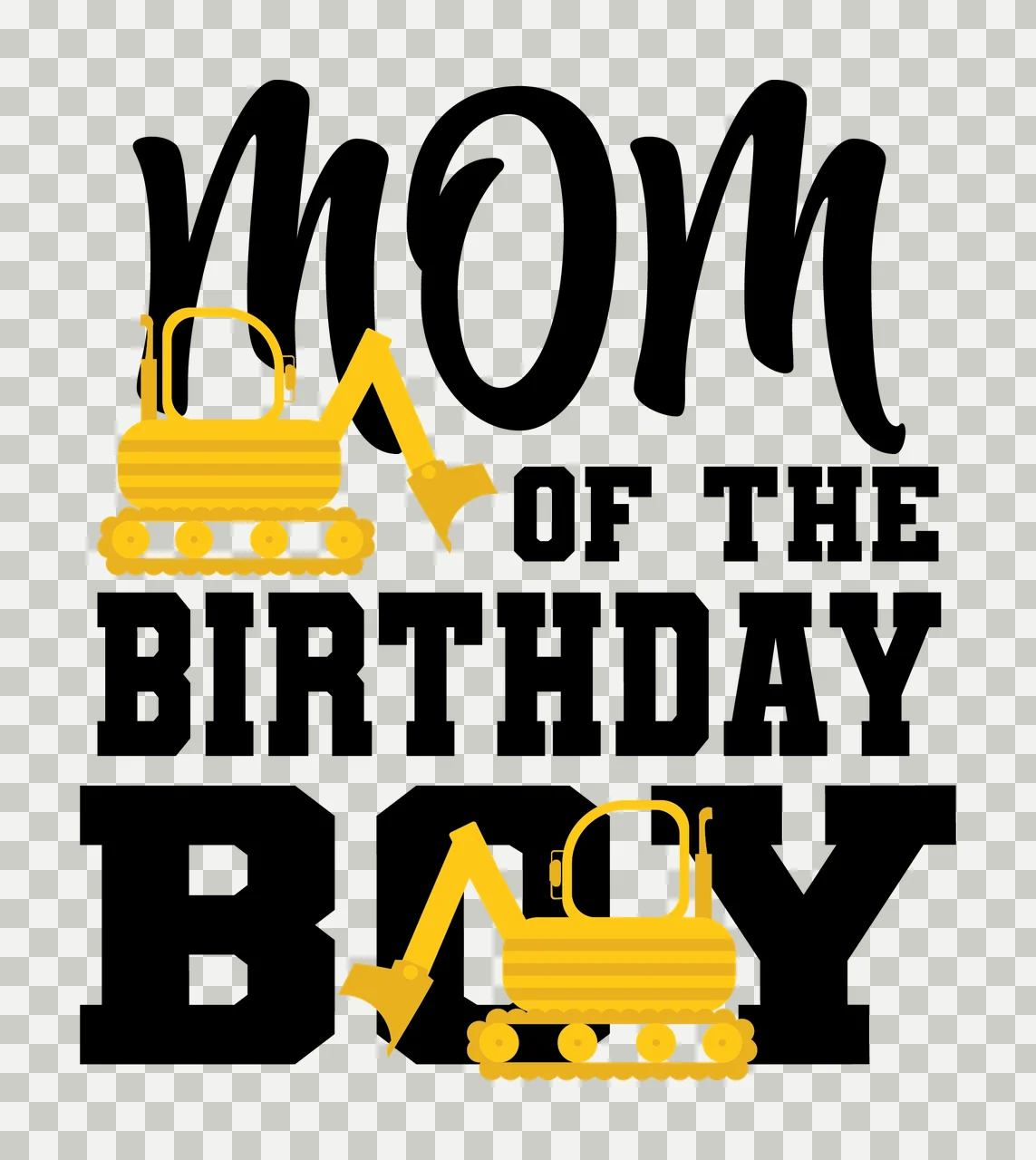 Construction Mom Of The Birthday Boy Text Graphic excavator transparency and detail preview thumbnail