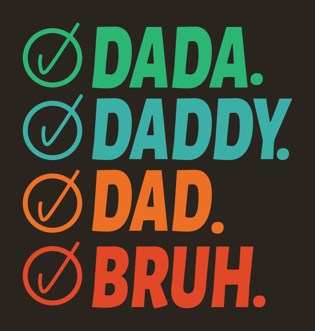 Dada Daddy Dad Bruh Checklist checkmark circle typography black contrast preview thumbnail
