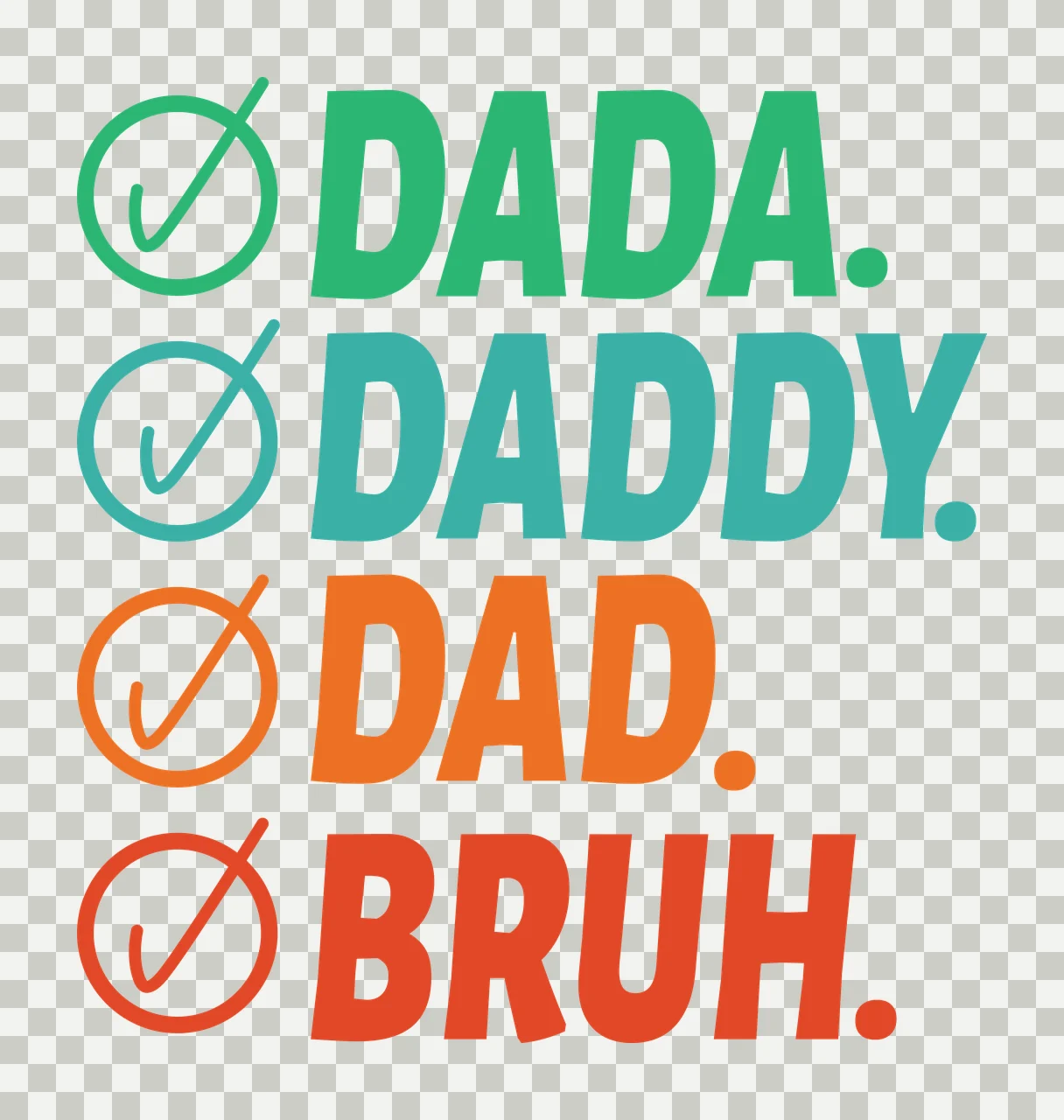 Dada Daddy Dad Bruh Checklist checkmark circle typography black transparency and detail preview thumbnail