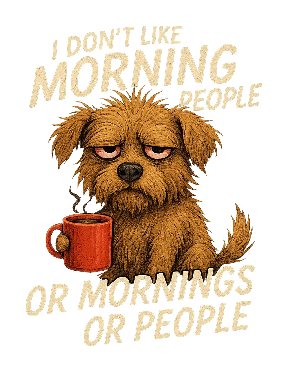 Don Like Morning People Sarcastic Dog Artwork Funny Grumpy