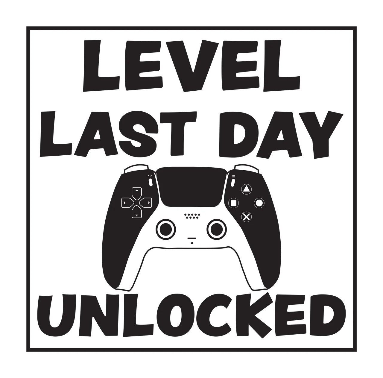 Level Last Day Unlocked Text with Game Controller Graphic Illustration Black and White Gaming Design