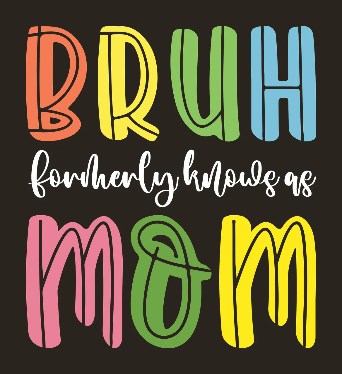 Bruh Formerly Knows As Mom Text typography letters black white contrast preview thumbnail