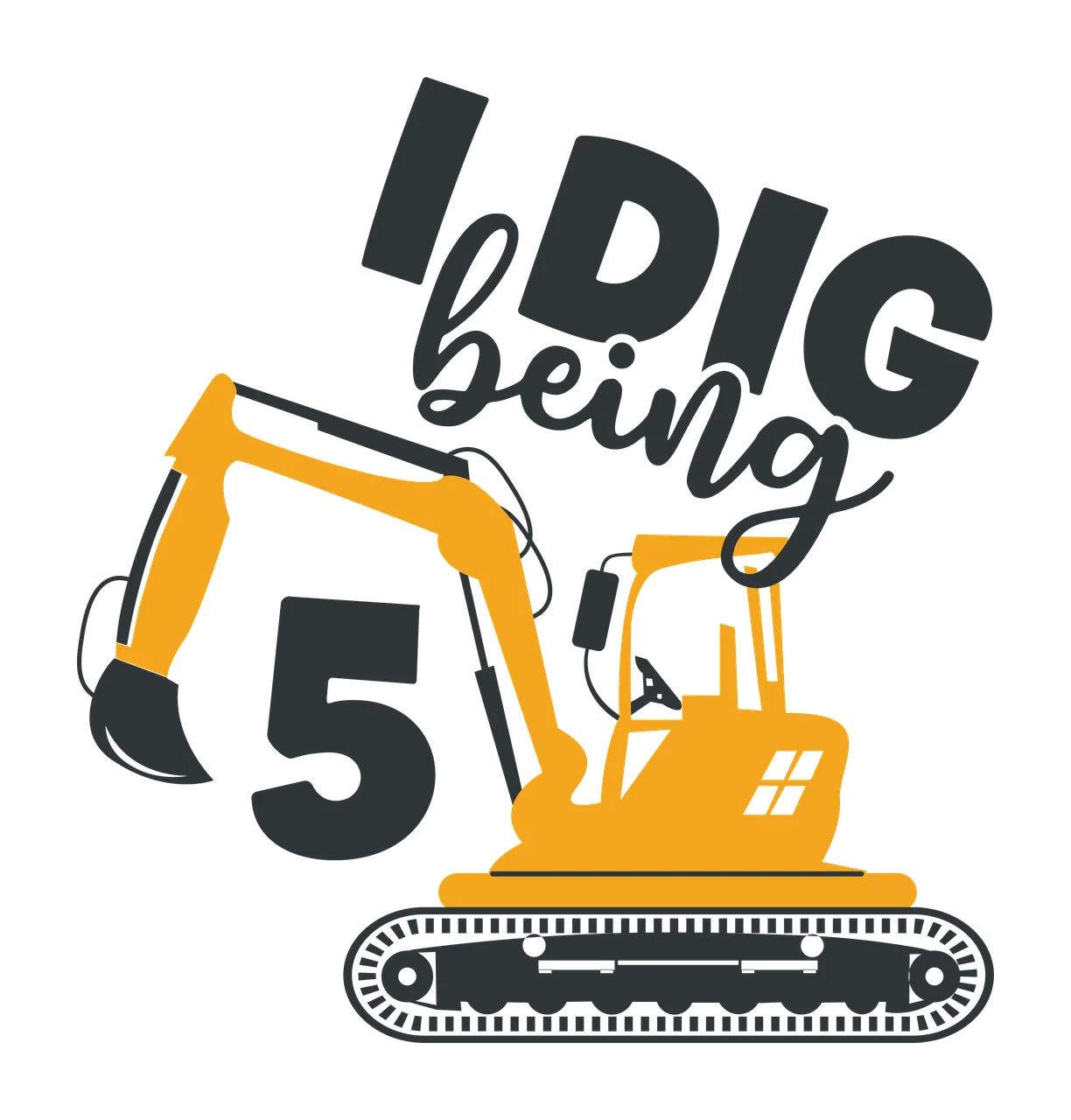 To I Dig Being 5 Excavator Illustration number silhouette black